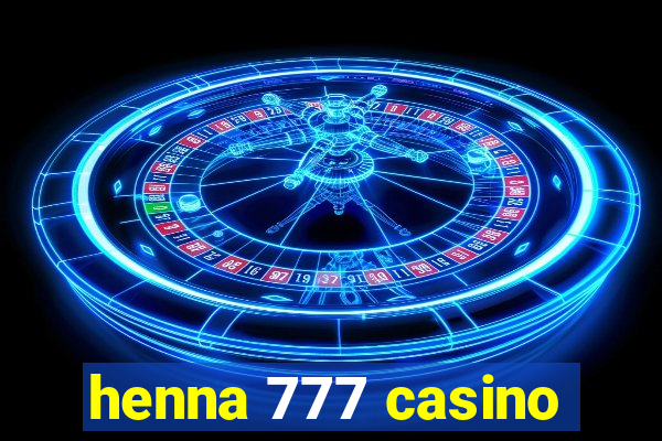 henna 777 casino